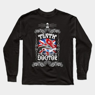 Tenth is the best Doctor Long Sleeve T-Shirt